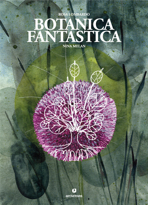 Botanica Fantastica - Rosa Lombardo e Nina Melan - 2020