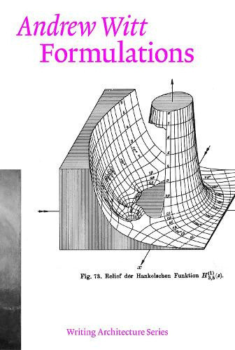 Formulations: Architecture, Mathematics, Culture (Writing Architecture)