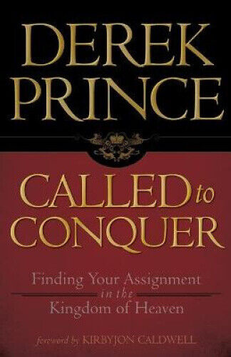 Called to Conquer: Finding Your Assignment in the Kingdom of God by Derek Prince