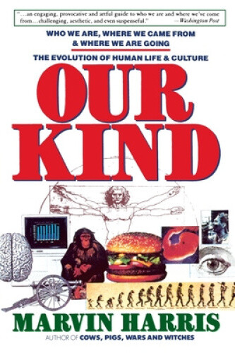 Our Kind: Who We are, Where We Came from, and Where We are Going