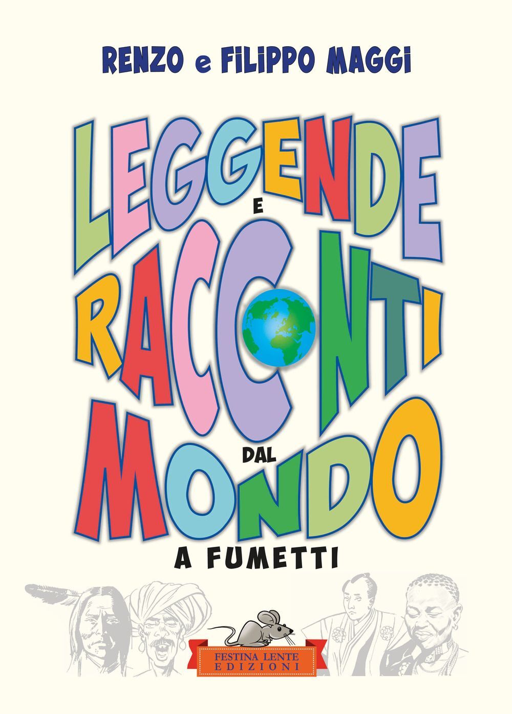 Libri Filippo Maggi / Renzo Maggi - Leggende E Racconti Dal Mondo. A Fumetti. Ed
