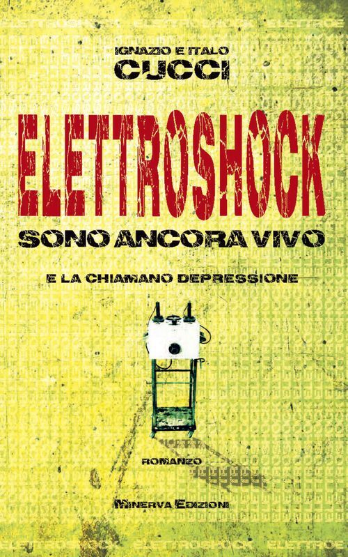 Libri Ignazio Cucci / Italo Cucci - Elettroshock. Sono Ancora Vivo E La Chiamano