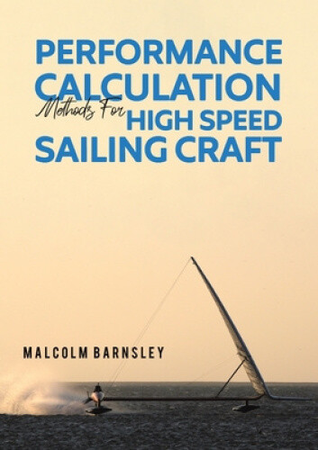 Performance Calculation Methods for High Speed Sailing Craft by Malcolm Barnsley