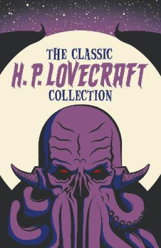 Lovecraft, H: Classic H. P. Lovecraft Collection by H. P. Lovecraft