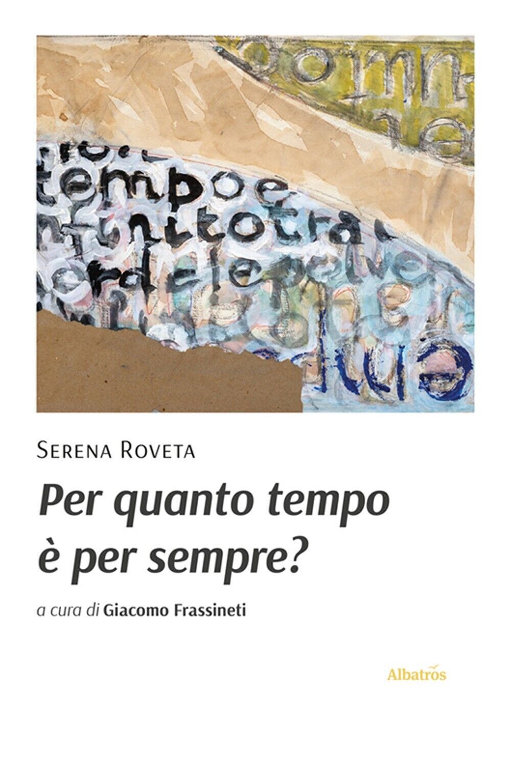 Per quanto tempo è per sempre?- roveta serena 2025