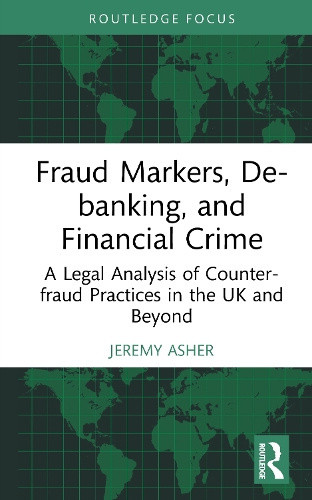 Fraud Markers, De-banking, and Financial Crime: A Legal Analysis of