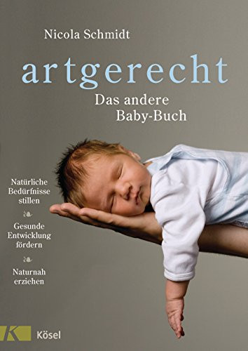 Nicola Schmidt  artgerecht - Das andere Babybuch: Natürliche  (Copertina rigida)