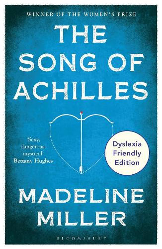 The Song of Achilles: Dyslexia Friendly Edition by Madeline Miller