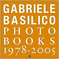 9788875700430 Gabriele Basilico. Photobooks 1978-2005. Ediz. italiana e inglese
