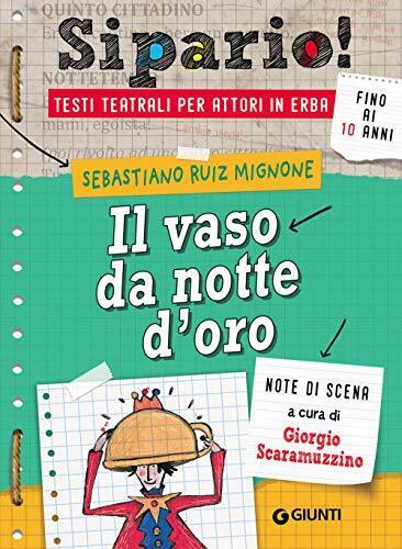 9788809874176 Il vaso da notte d'oro. Testi teatrali per attori in erba - Sebast