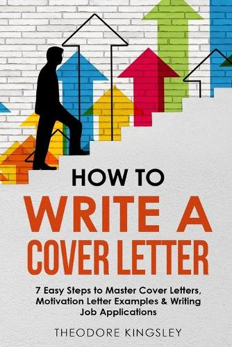 Theodore Kingsley How to Write a Cover Letter (Tascabile) Career Development