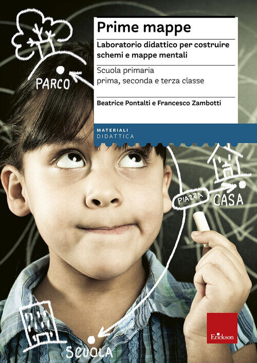 Prime Mappe. Laboratorio Didattico Per Costruire Schemi E Mappe Mentali. Scuola