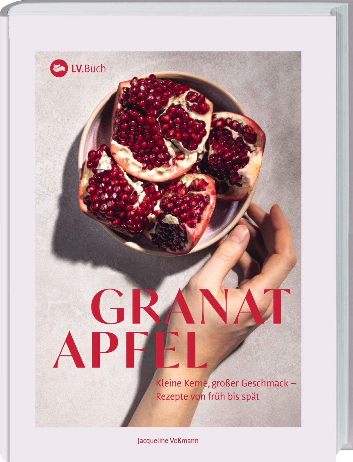 Jacqueline Voßm Granatapfel: Kleine Kerne, großer Geschmack – (Copertina rigida)