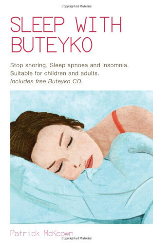 Sleep With Buteyko: Stop Snoring, Sleep Apnoea and Insomnia. Suitable for