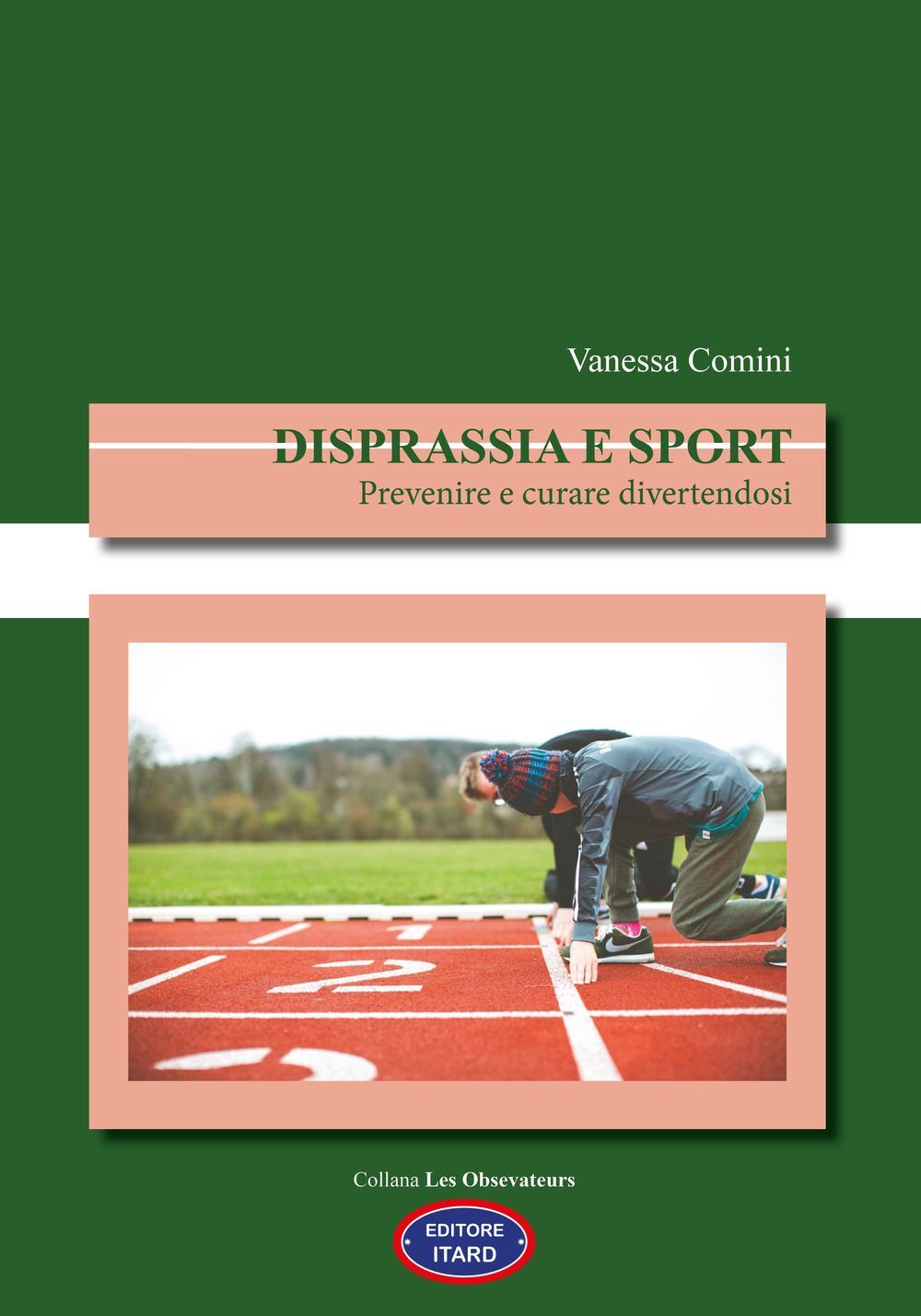 Libri Comini Vanessa - Disprassia E Sport. Prevenire E Curare Divertendosi