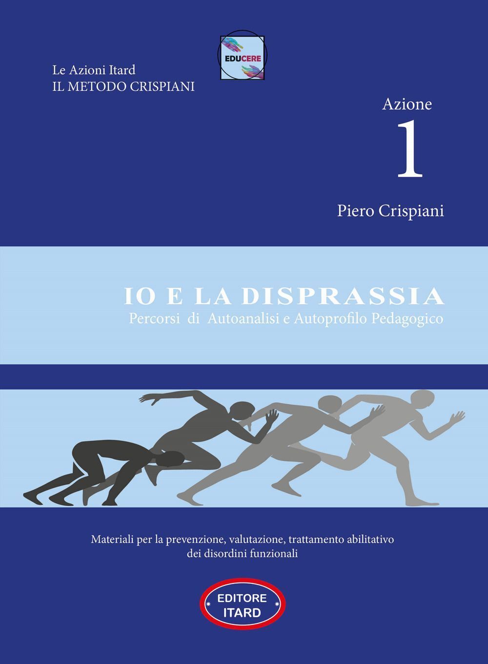 Libri Piero Crispiani - Azione 1. Io E La Disprassia. Percorsi Di Autoanalisi E