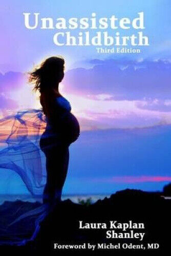 Unassisted Childbirth by Laura Kaplan Shanley