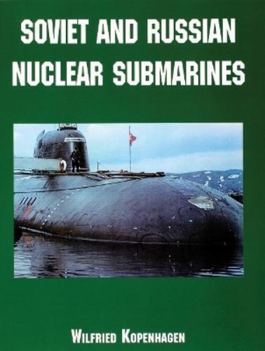 Wilfried Kopenhagen Soviet and Russian Nuclear Submarines (Tascabile)