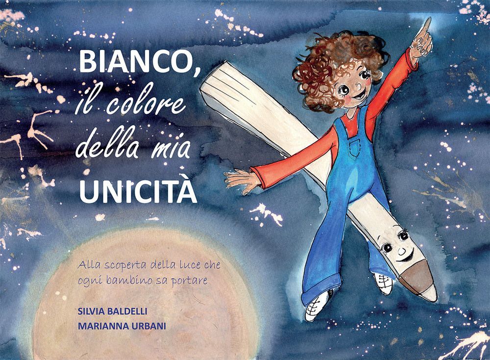 Libri Baldelli Silvia / Urbani Marianna - Bianco. Il Colore Della Mia Unicita. E
