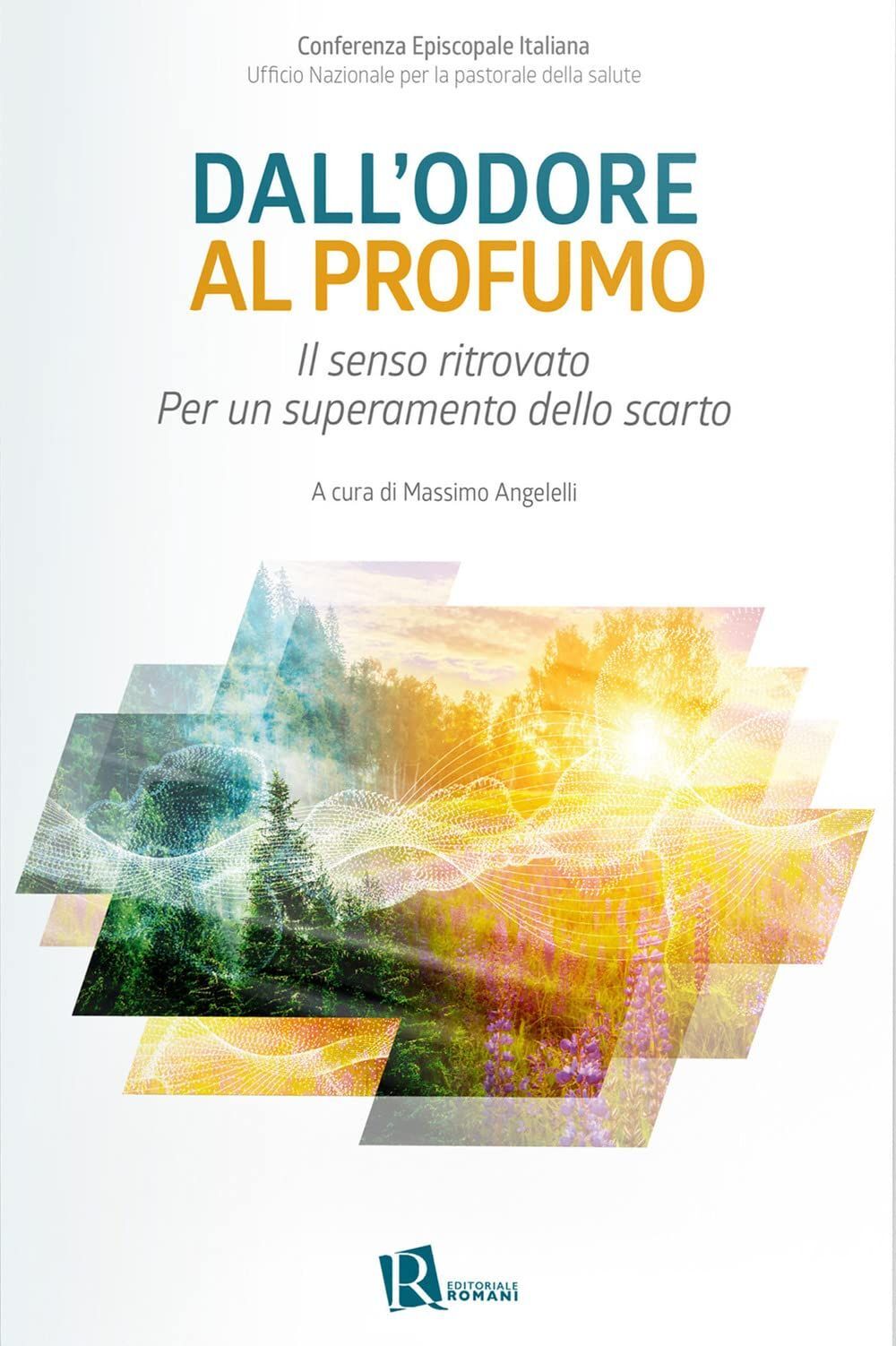 Libri Dall'odore Al Profumo. Il Senso Ritrovato. Per Un Superamento Dello Scarto