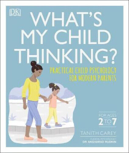 What's My Child Thinking?: Practical Child Psychology for Modern Parents