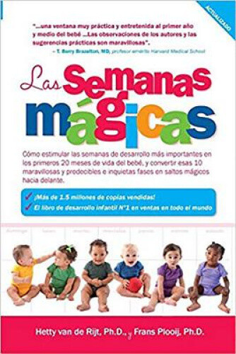 Las Semanas Magicas: Como estimular las semanas de desarrollo mas importantes