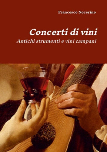 Concerti di vini: Antichi strumenti e vini campani [Italian]