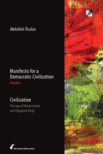 Manifesto for a Democratic Civilization: Civilization: the Age of Masked Gods