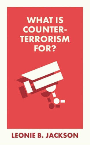 What Is Counterterrorism For? (What Is It For?) by Leonie
