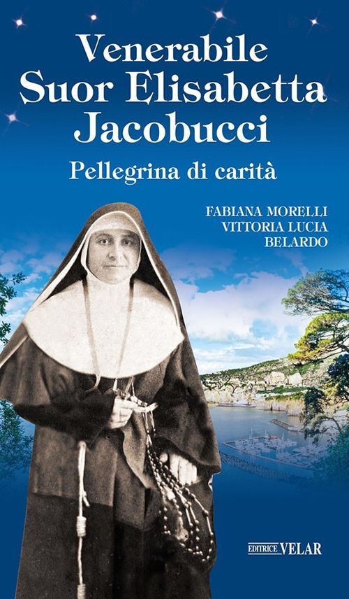 Libri Morelli Fabiana / Belardo Vittoria Lucia - Venerabile Suor Elisabetta Jaco