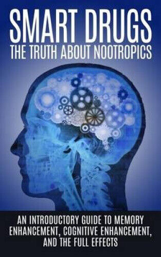 Smart Drugs: The Truth about Nootropics: An Introductory Guide to Memory