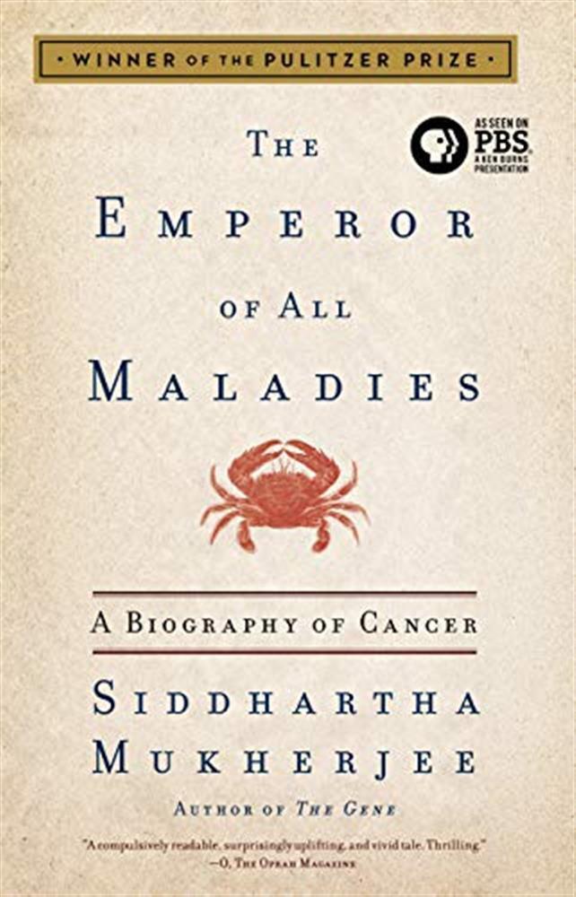 The emperor of all maladies: a biography of cancer - Mukherjee  Siddhartha