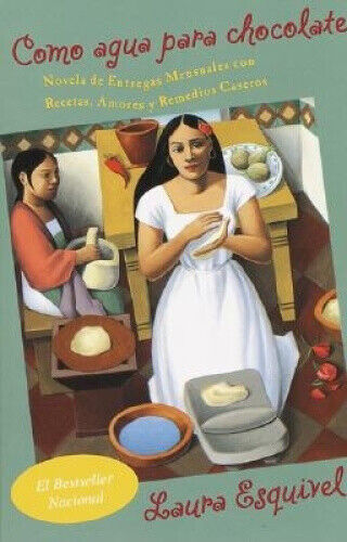 Como Agua Para Chocolate: Novela De Entregas Mensuales Con Recetas, Amores y