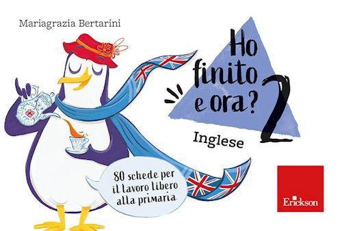 HO FINITO E ORA? INGLESE. CLASSE SECONDA.  - BERTARINI MARIAGRAZIA - Erickson