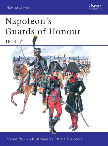 Napoleon's Gardes D'honneur (Men-at-Arms) by Ronald Pawly