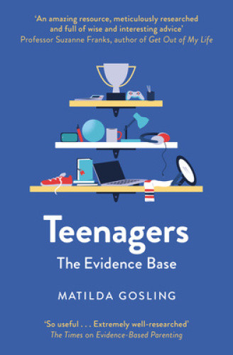 Teenagers: The Evidence Base (Evidence-Based Parenting) by Matilda Gosling