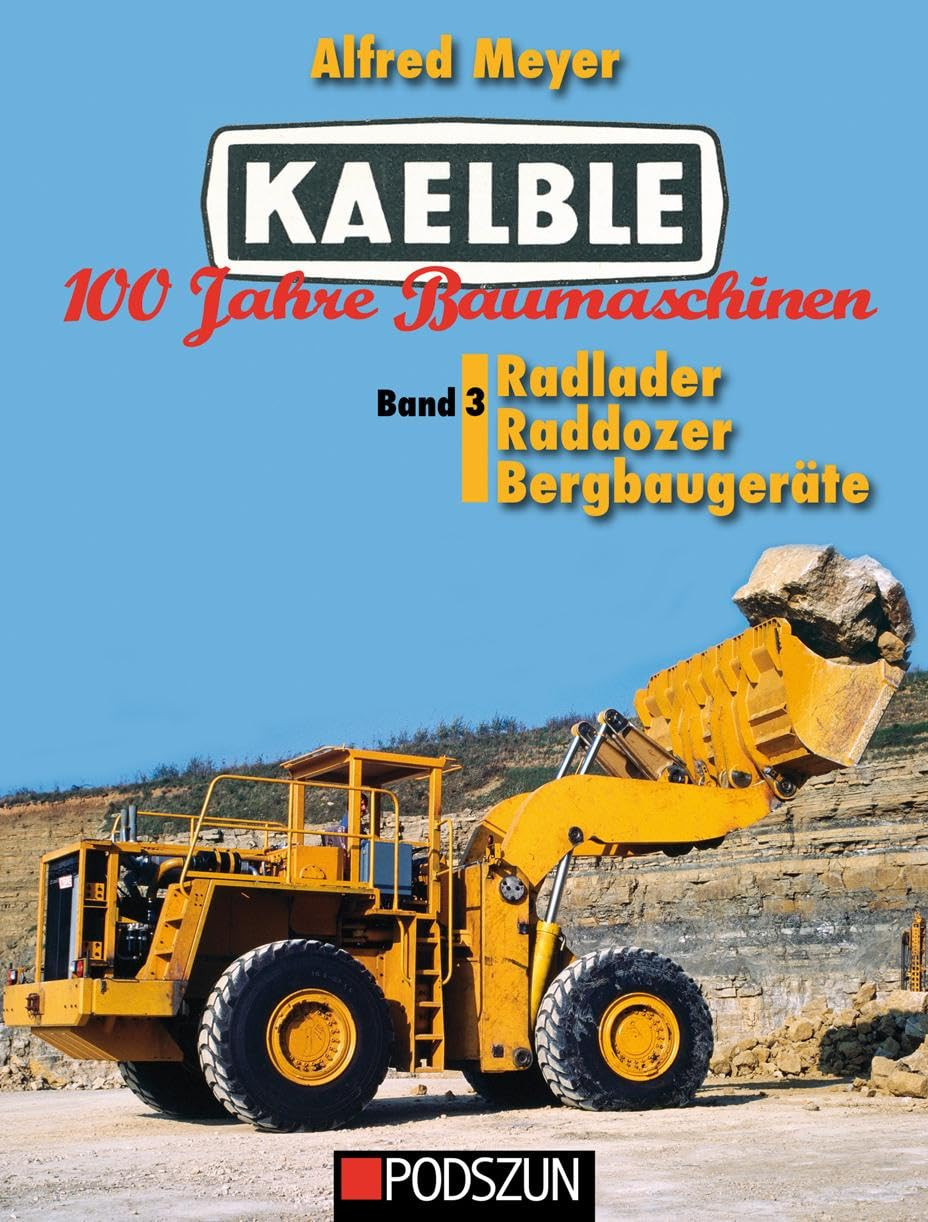 Alfred Meyer Kaelble 100 Jahre Baumaschinen Band 3: Radlader, (Copertina rigida)