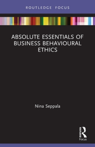 Absolute Essentials of Business Behavioural Ethics (Absolute Essentials of