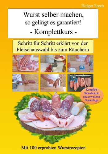Wurst selber machen, so gelingt es garantiert! [German] by Frech, Holger