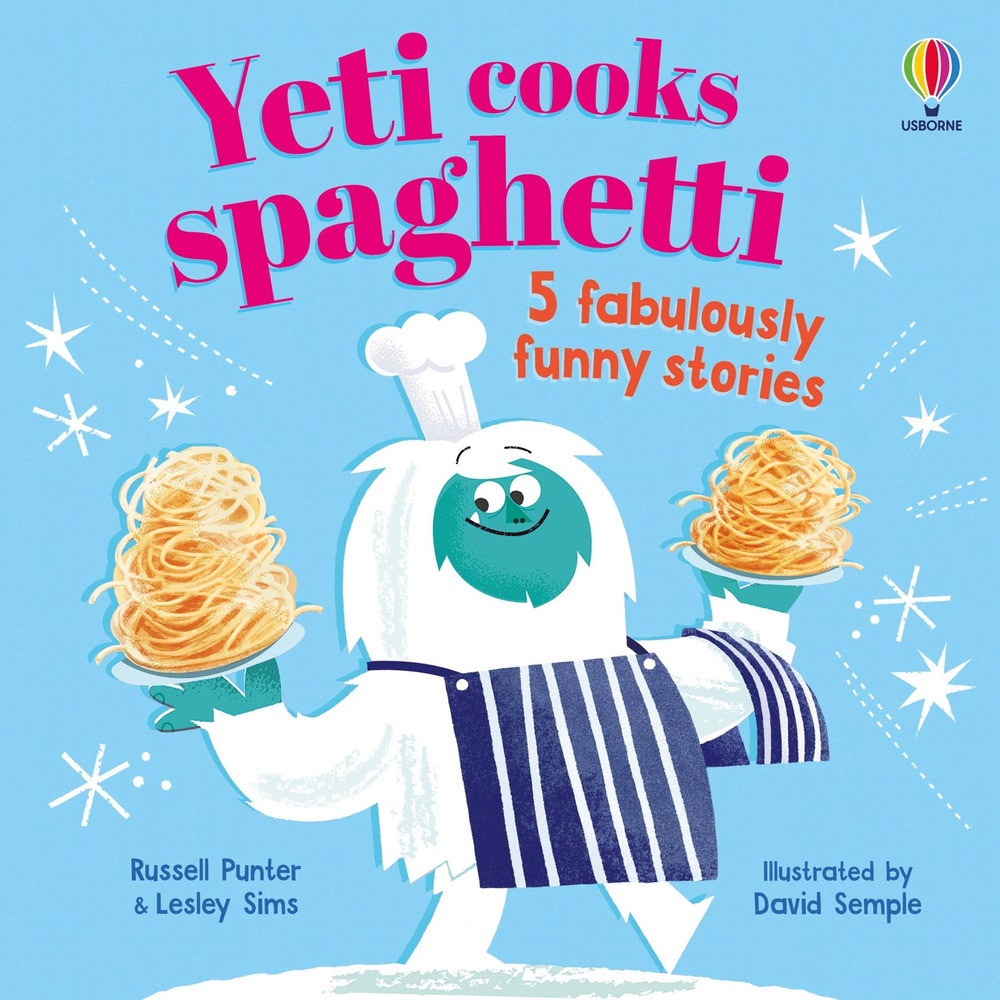 Yeti cooks spaghetti. 5 fabulously funny stories. Ediz. a colori - Punter ...