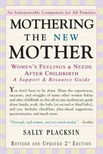 Mothering the New Mother: Women's Feelings and Needs After Childbirth - A