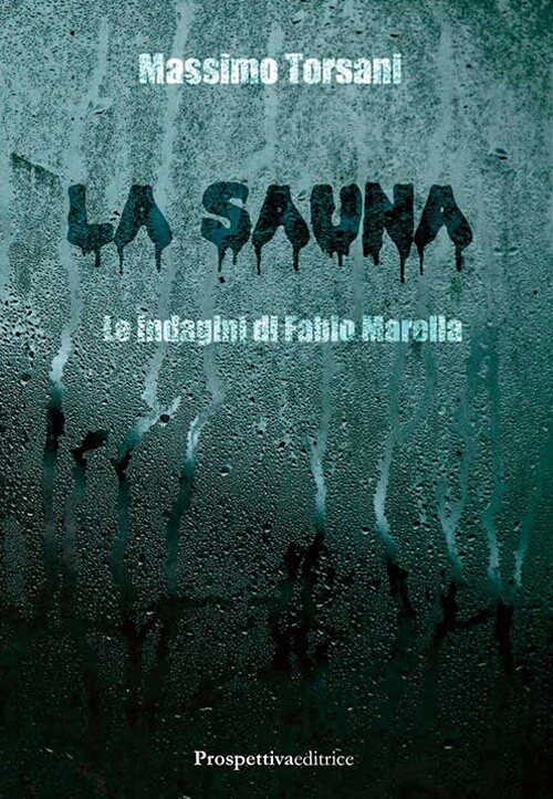 La Sauna. Le indagini di Fabio Marella - [Prospettiva Editrice]