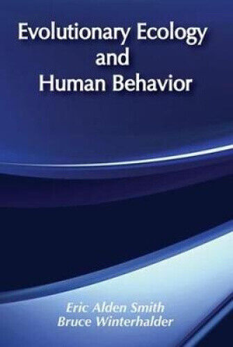 Evolutionary Ecology and Human Behavior (Foundations of human behaviour)