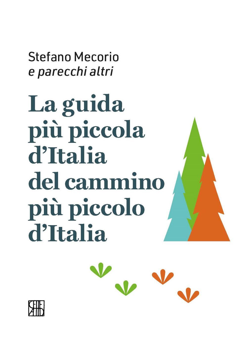 Libri Stefano Mecorio - La Guida Piu Piccola D'italia Del Cammino Piu Piccolo D'