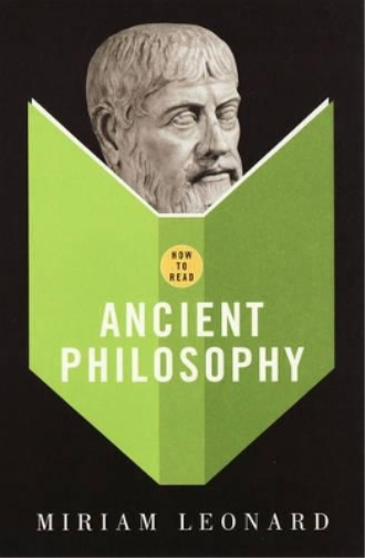 Miriam Leonard How To Read Ancient Philosophy (Tascabile) How to Read
