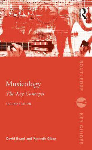 Musicology: The Key Concepts (Routledge Key Guides) by Gloag, Kenneth