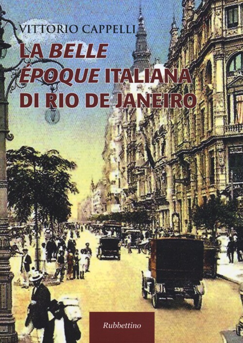 La belle époque italiana di Rio de Janeiro - Cappelli Vittorio