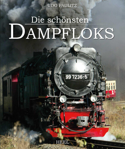 Die schönsten Dampfloks [German] by Paulitz, Udo