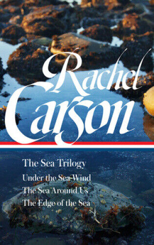 Rachel Carson: The Sea Trilogy (Loa #352): Under the Sea-Wind / The Sea Around