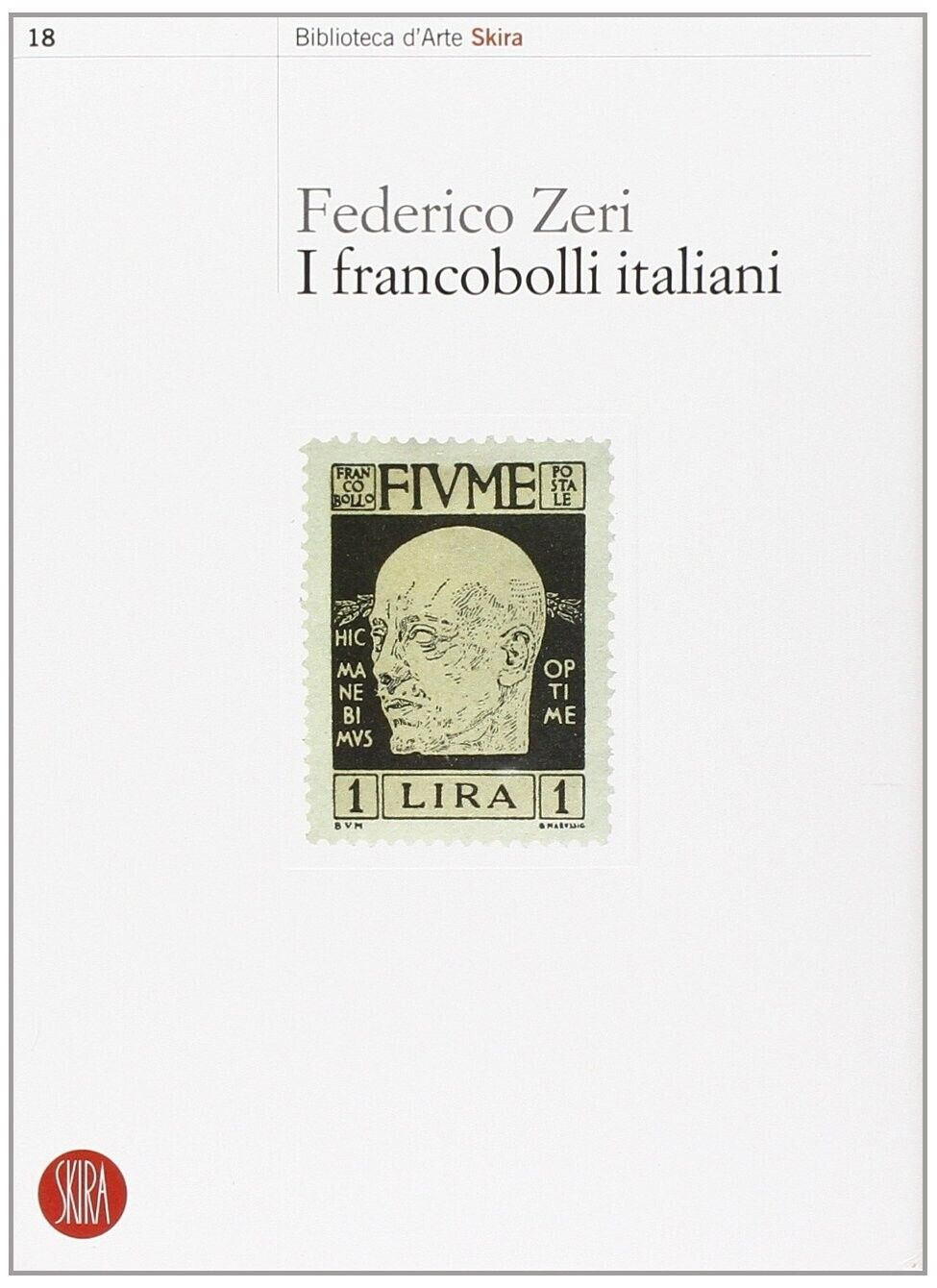 Federico Zeri - I FRANCOBOLLI ITALIANI [Skira, 2006] NUOVO